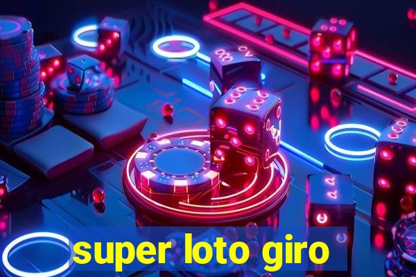 super loto giro